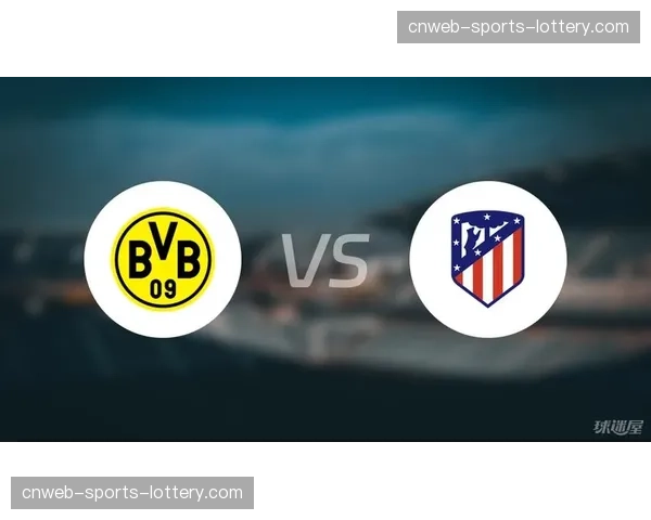 “一次精心设计的陷阱”:马竞教练组解读对多特蒙德比赛中制造的致胜点球 “一次精心设计的陷阱”:马竞教练组解读对多特蒙德比赛中制造的致胜点球